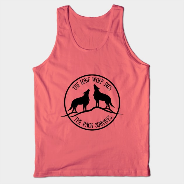 The Lone Wolf Dies- The Pack Survives Tank Top by Anne's Boutique